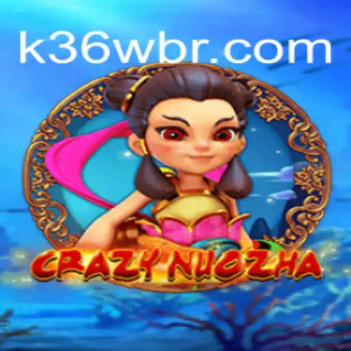 Dive into the Thrilling World of CrazyNuoZha with K36W